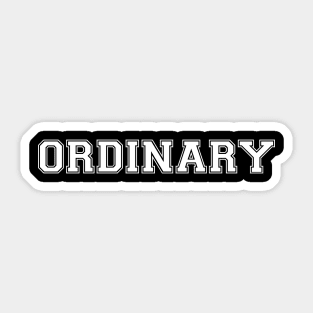 ORDINARY (White) Sticker